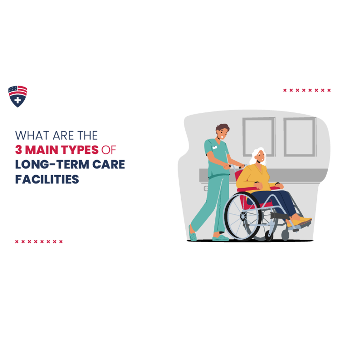 What are the 3 Main Types of Long Term Care Facilities