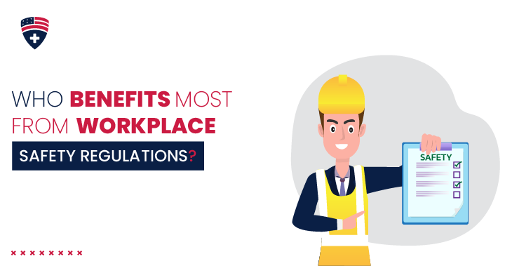 who benefits most from workplace safety regulations