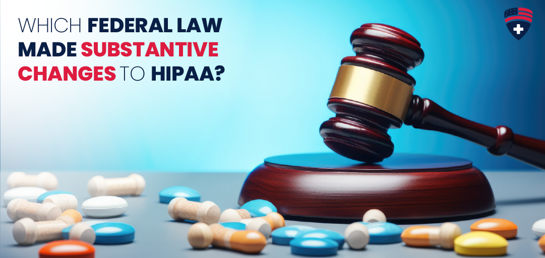 Which Federal law made substantive changes to Hipaa